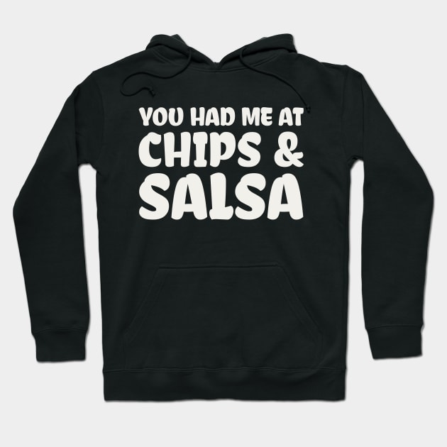 You Had Me At Chips and Salsa Hoodie by colorsplash